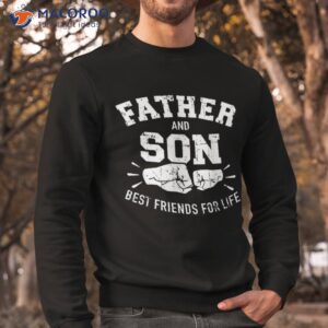father and son best friends for life shirt sweatshirt