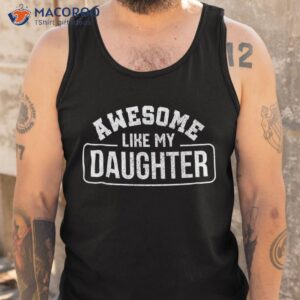 father awesome like my daughter fathers day shirt tank top