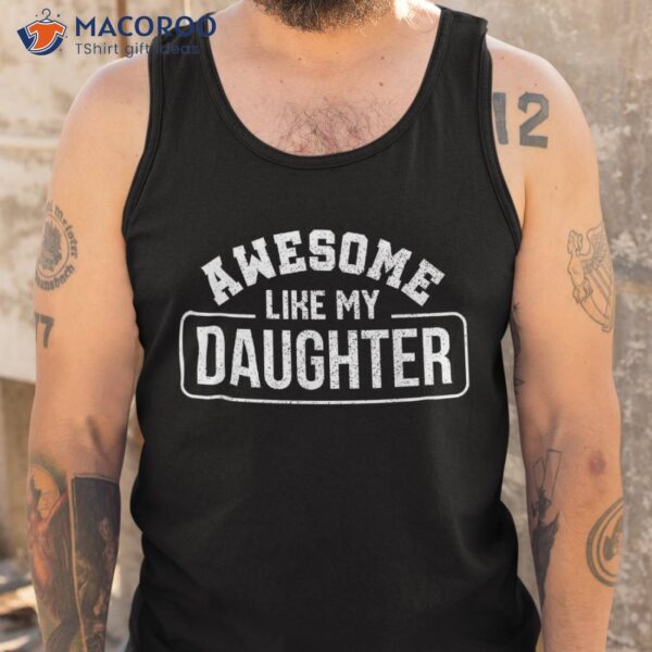 Father Awesome Like My Daughter Fathers Day Shirt