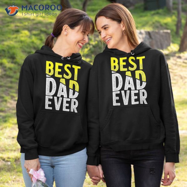 Father Day Best Dad Ever From Daughter Son Mom Kids Shirt