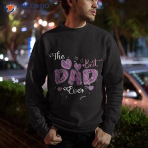 father day best dad ever from daughter son mom kids shirt sweatshirt