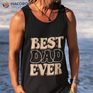 father day best dad ever from daughter son mom kids shirt tank top 1