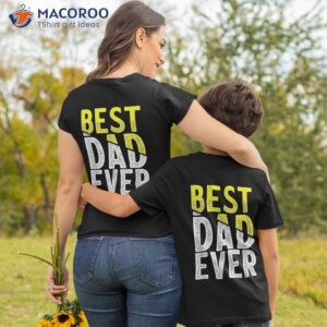 father day best dad ever from daughter son mom kids shirt tshirt 2 1