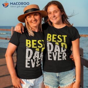 father day best dad ever from daughter son mom kids shirt tshirt 3