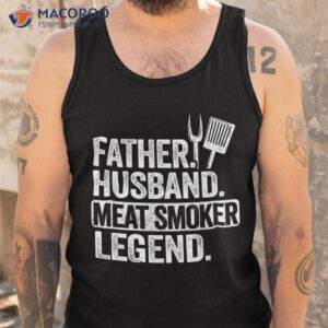 father husband meat smoker legend grilling dad smoking shirt tank top