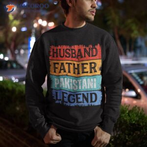 father husband pakistani legend proud dad funny retro papa shirt sweatshirt