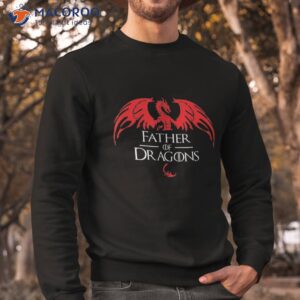 father of dragons funny father s day amp dad gift shirt sweatshirt