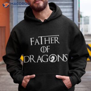 father of dragons shirt fathers day best gift for dad hoodie