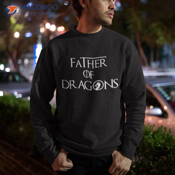 Father Of Dragons Shirt Fathers Day Best Gift For Dad