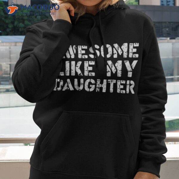 Father’s Day,awesome Like My Daughter Shirt