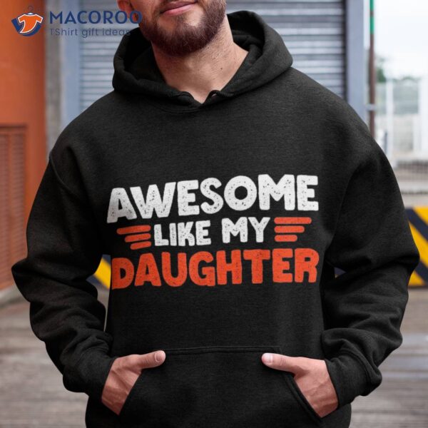 Father’s Day,awesome Like My Daughter Shirt