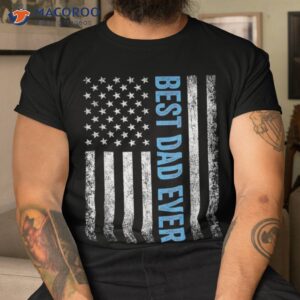 father s day best dad ever with us american flag shirt tshirt 1