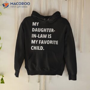 father s day daughter in law favorite child shirt hoodie