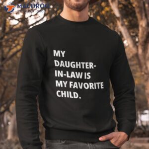 father s day daughter in law favorite child shirt sweatshirt