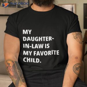 father s day daughter in law favorite child shirt tshirt