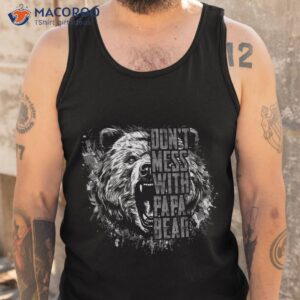 father s day don t mess with papa bear shirt tank top