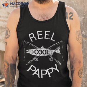 father s day gift reel cool pappy fish grandpa papa dad joke shirt tank top