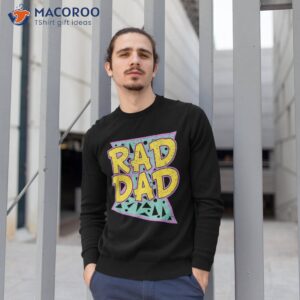 father s day gift shirt for daddy rad dad sweatshirt 1