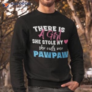 father s day girl she calls me pawpaw grandpa gift shirt sweatshirt
