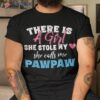 Father’s Day Girl She Calls Me Pawpaw Grandpa Gift Shirt