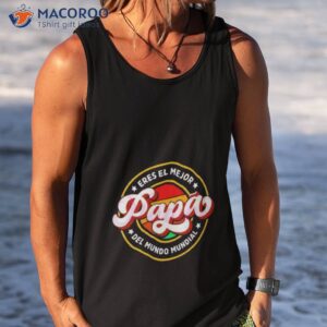 fathers day el mejor papa del mundo mundial shirt tank top