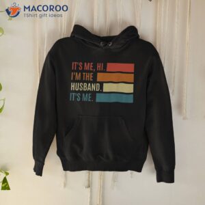 fathers day shirt its me hi i m the husband hoodie