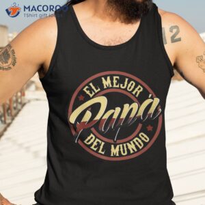 fathers day shirts in spanish el mejor papa del mundo tank top 3