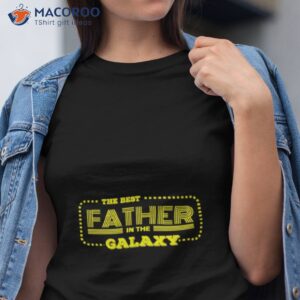 fathers day the best father in the galaxy shirt tshirt