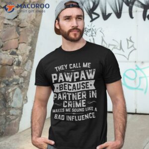 Fathers Day They Call Me Pawpaw Because Partner In Crime Shirt