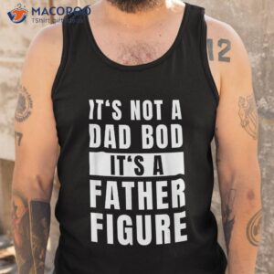 fathersday dad bod father figure joke shirt tank top