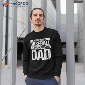 favorite baseball player calls me dad shirt fathers day gift sweatshirt 1