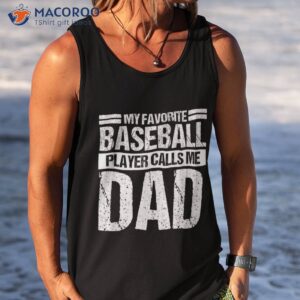 favorite baseball player calls me dad shirt fathers day gift tank top