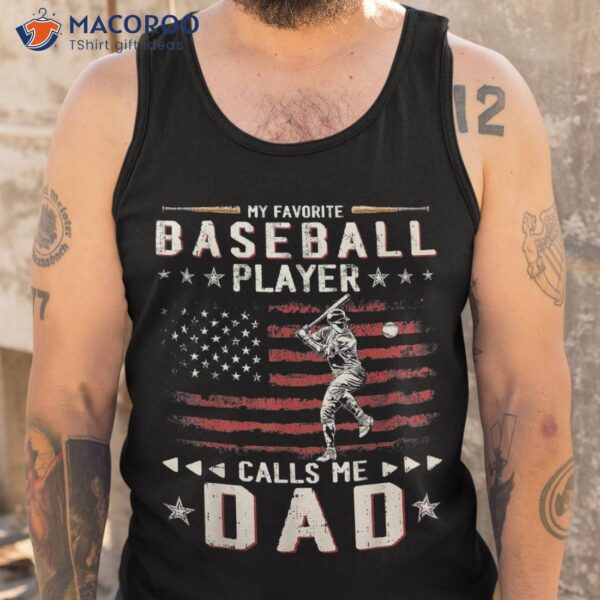 Favorite Baseball Player Calls Me Dad Usa Flag Father’s Day Shirt