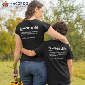 favorite child definition funny mom and dad middle shirt tshirt 2