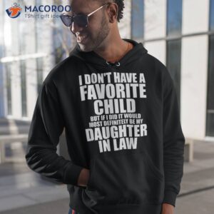 favorite child most definitely my daughter in law funny shirt hoodie 1