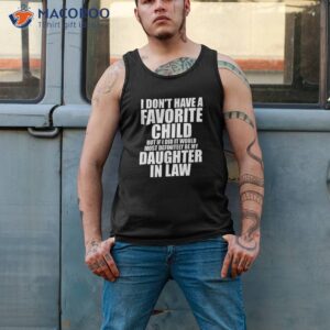favorite child most definitely my daughter in law funny shirt tank top 2