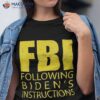 Fbi Following Biden’s Instructions Vintage Funny Quote Biden Shirt