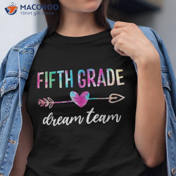 Fifth Grade Dream Team Students Teachers Back To School Shirt