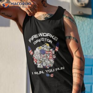 fireworks director i run you 4th of july flag funny shirt tank top 1