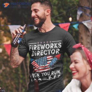 Fireworks Director I Run You Flag Funny 4th Of July Shirt