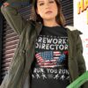 Fireworks Director I Run You Flag Funny 4th Of July Shirt