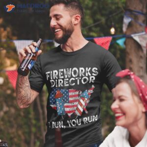 fireworks director i run you flag funny 4th of july shirt tshirt 2 3