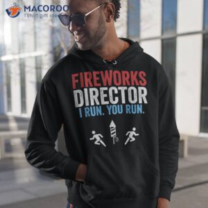 Fireworks Director I Run You Funny 4th Of July Shirt