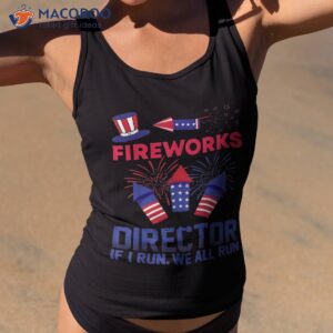 fireworks director i run you funny 4th of july shirt tank top 2