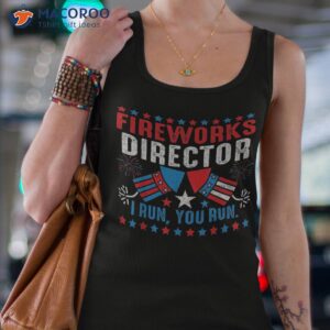 fireworks director i run you funny 4th of july shirt tank top 4