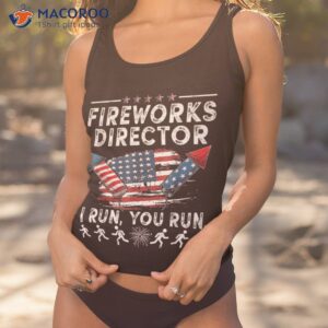 fireworks director if i run funny 4th of july fourth shirt tank top 1