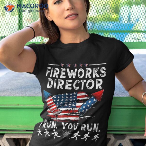 Fireworks Director If I Run Funny 4th Of July Fourth Shirt