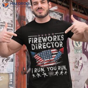 Fireworks Director If I Run Funny 4th Of July Fourth Shirt