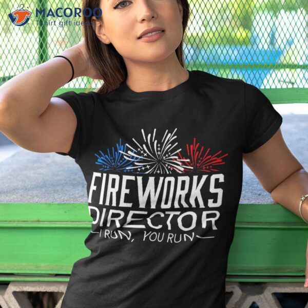 Fireworks Director Shirt 4th Of July Celebration Gift