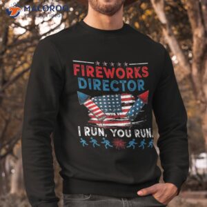 fireworks director shirt funny 4th of july firework sweatshirt 1